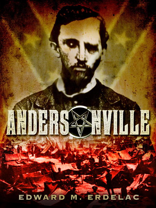 Title details for Andersonville by Edward M Erdelac - Available